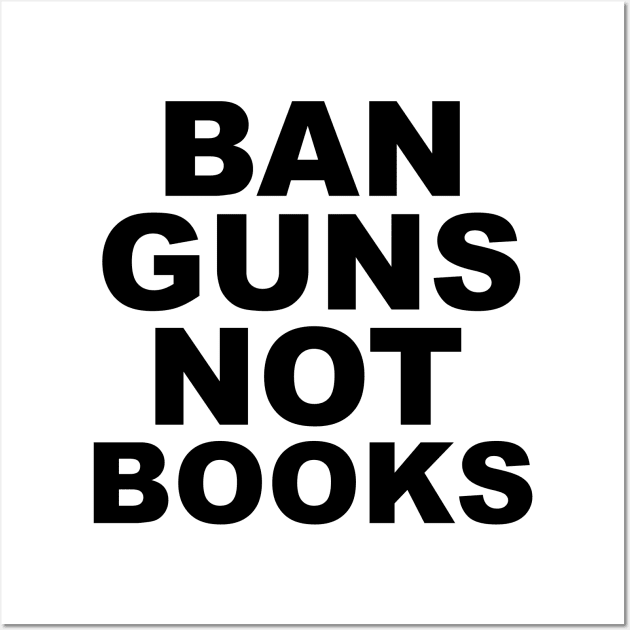 ban guns not books Wall Art by Trending-Gifts